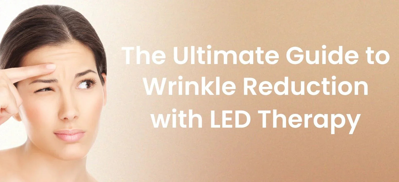 Person examining forehead wrinkles with text: The Ultimate Guide to Wrinkle Reduction with LED Therapy.