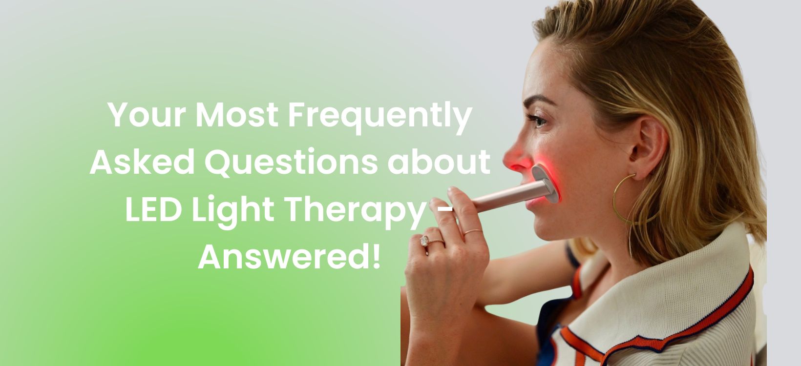 Your Most Frequently Asked Questions about LED Light Therapy - Answered!
