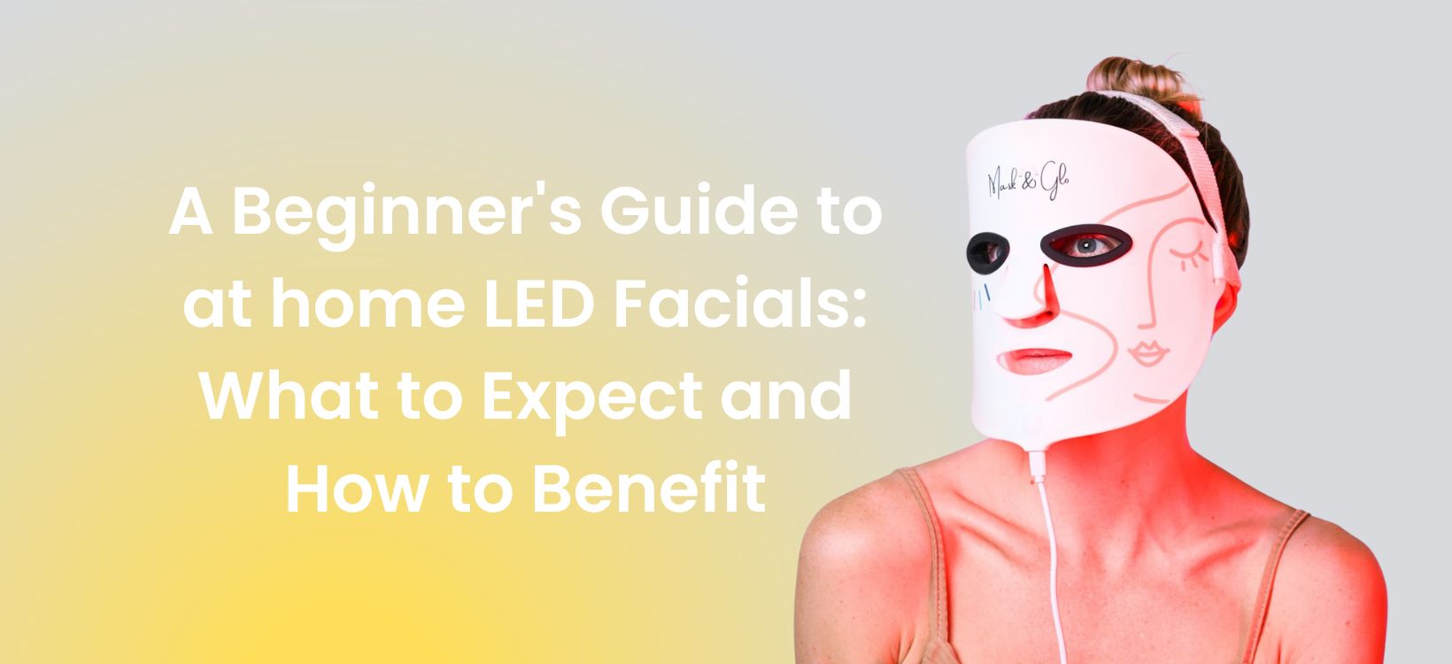 A Beginner's Guide to at home LED Facials: What to Expect and How to Benefit