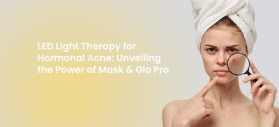 LED Light Therapy for Hormonal Acne: Unveiling the Power of Mask & Glo Pro