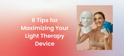 6 Tips for Maximizing Your Light Therapy Device